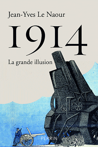 "1914, La Grande illusion", de Jean-Yves Le Naour
