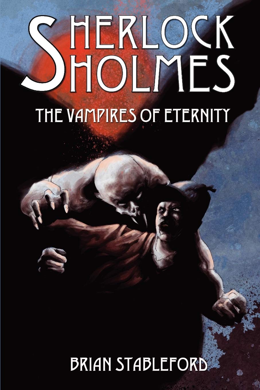 « Sherlock Holmes and the Vampires of Eternity », de Brian Stableford