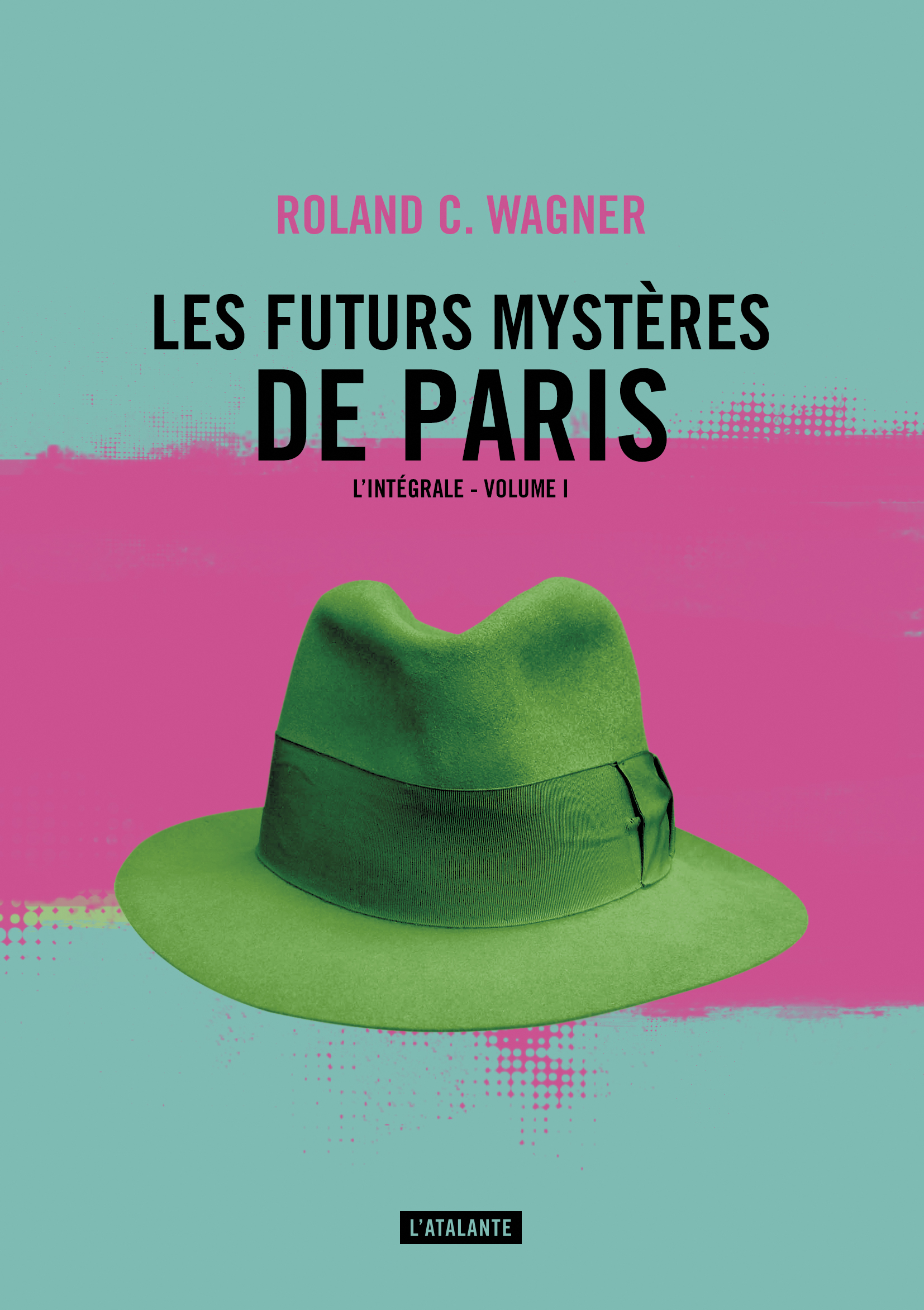 « Les Futurs Mystères de Paris », tome 1, de Roland C. Wagner