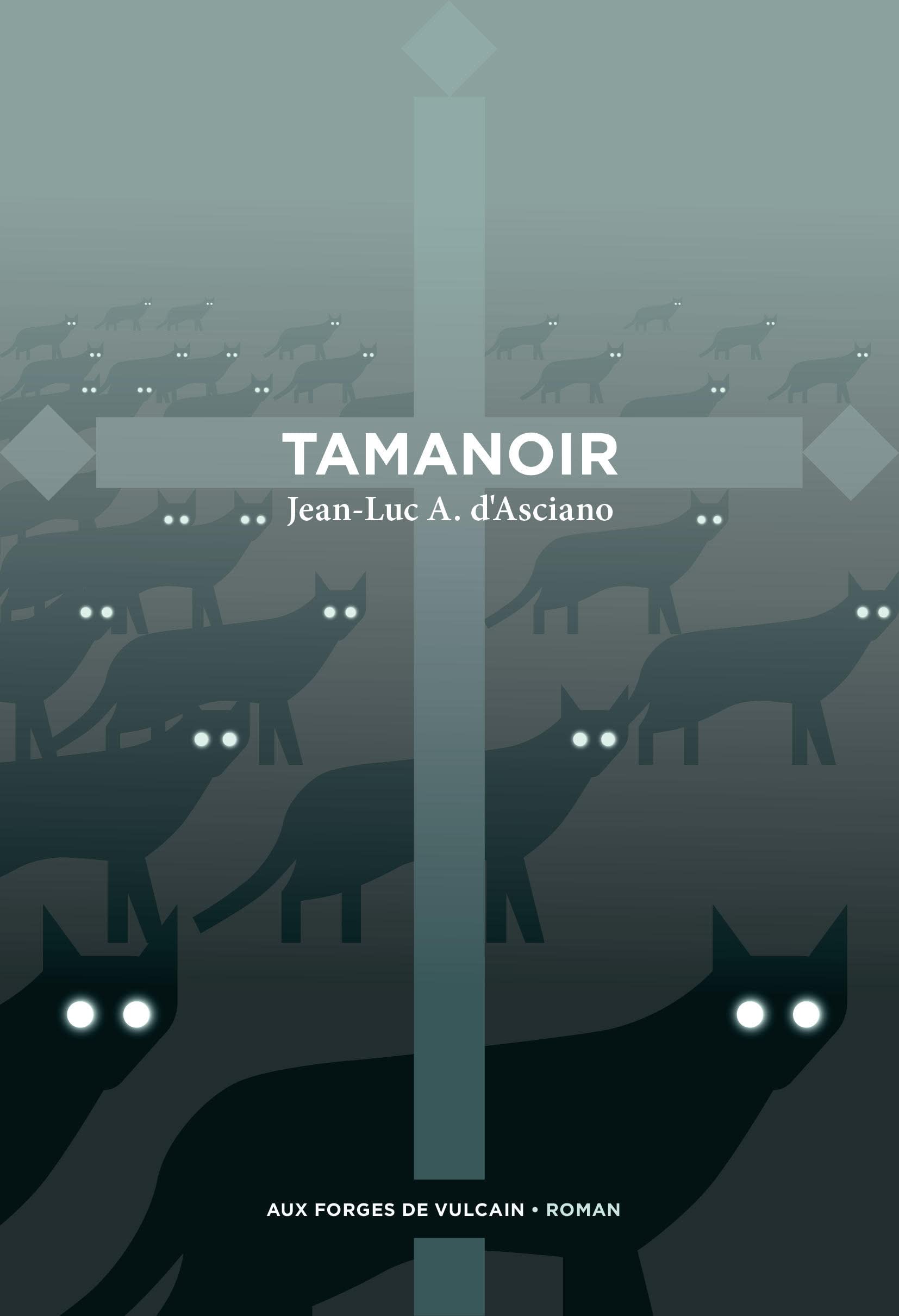 « Tamanoir », de Jean-Luc A. d’Asciano
