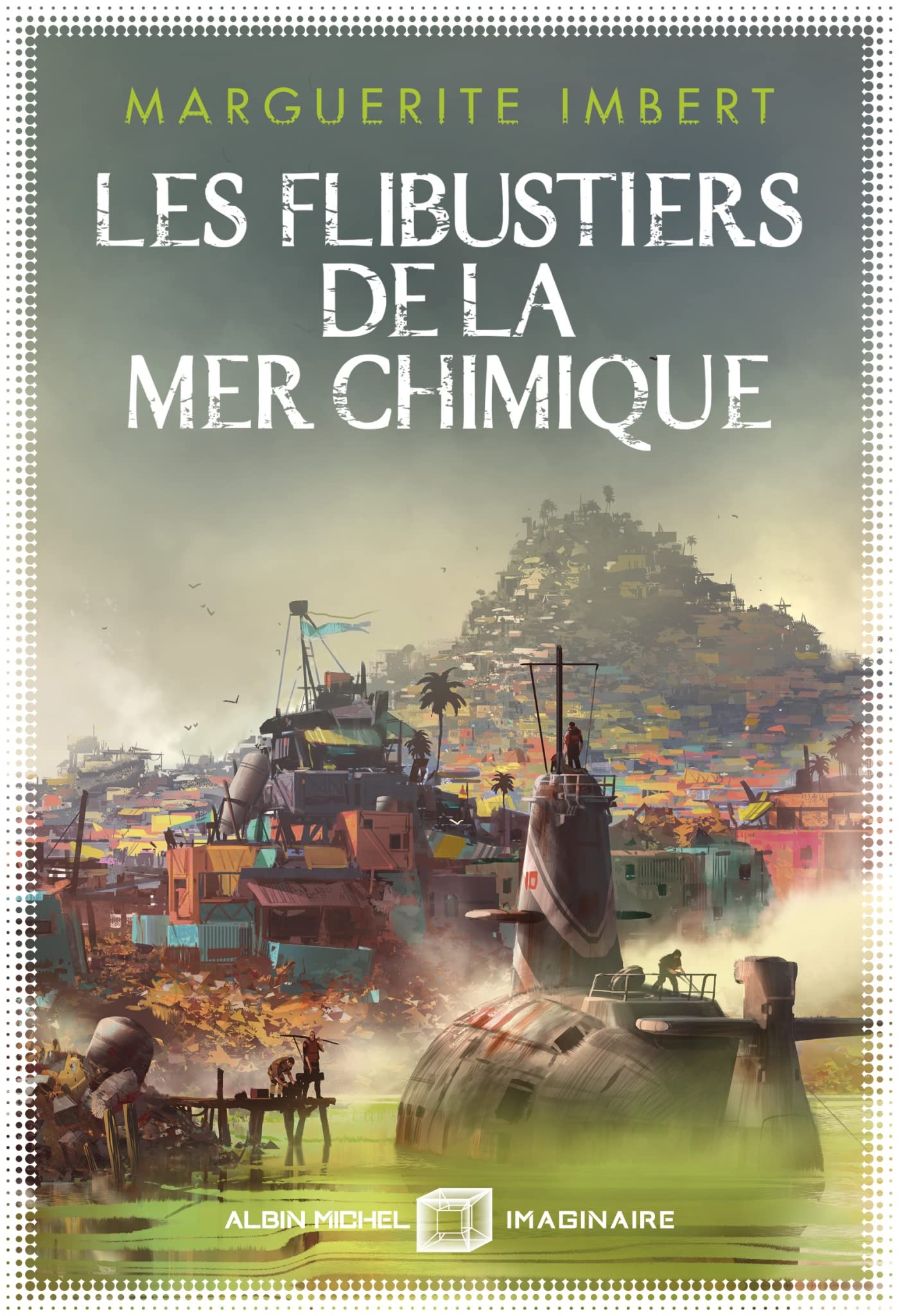 « Les Flibustiers de la Mer Chimique », de Marguerite Imbert
