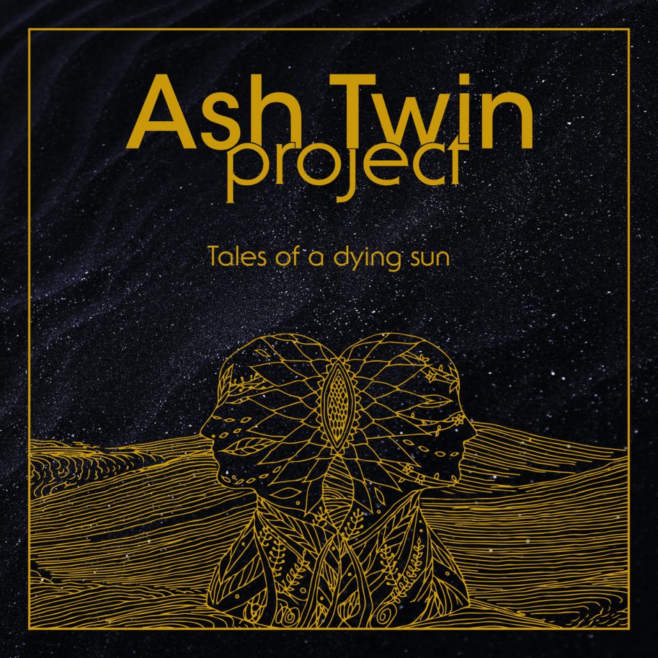 Ash Twin Project: Tales of a Dying Sun